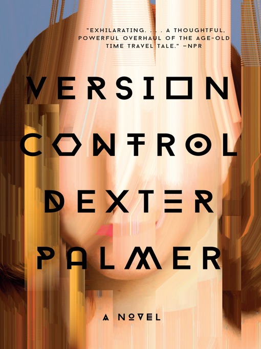 Title details for Version Control by Dexter Palmer - Wait list